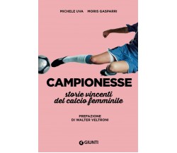 Campionesse: Storie vincenti del calcio femminile - Giunti editore, 2018