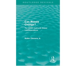 Can Russia Change? - Walter C. Clemens - Routledge, 2013