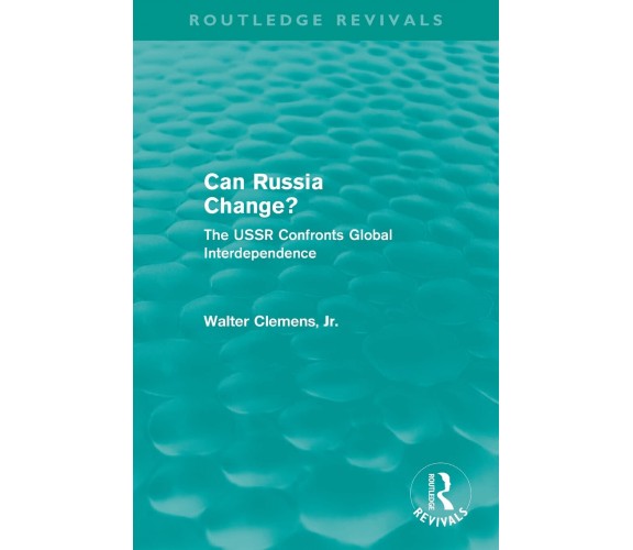 Can Russia Change? - Walter C. Clemens - Routledge, 2013