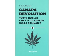 Canapa revolution. Tutto quello che c’è da sapere sulla cannabis di Chiara Spad