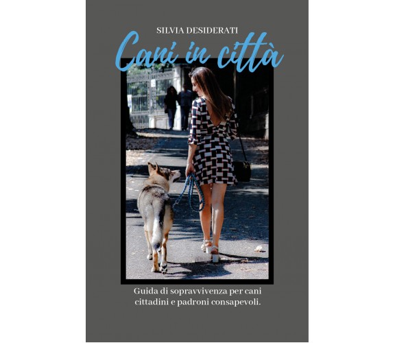 Cani in città  (di Silvia Desiderati,  2019,  Youcanprint) - ER