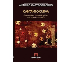 Cantami o curva. Osservazioni (musicologiche) sull'opera calcistica - 2021