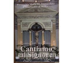 Cantiamo al Signore di AA.VV., 1999, Parrocchia Maria SS. Immacolata Fiumefreddo