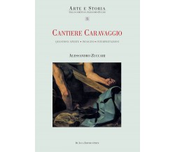 Cantiere Caravaggio - Alessandro Zuccari - De Luca, 2022