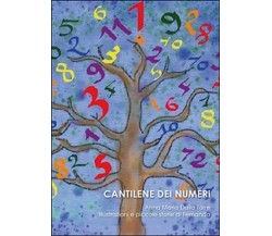 Cantilene dei numeri	 di Anna Maria Dalla Torre,  2015,  Youcanprint