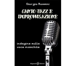 Canto jazz e improvvisazione. Indagine sulla voce maschile di Giorgio Rossini,  