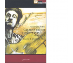 Canzone politica e cultura popolare in America - Alessandro Portelli,2004