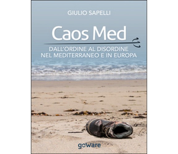 Caos Med. Dall’ordine al disordine nel Mediterraneo e in Europa (Sapelli, 2015)