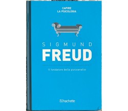 Capire la psicologia n. 1 - Sigmund Freud. Il fondatore della psicanalisi di An