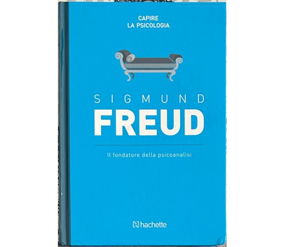 Capire la psicologia n. 1 - Sigmund Freud. Il fondatore della psicanalisi di An