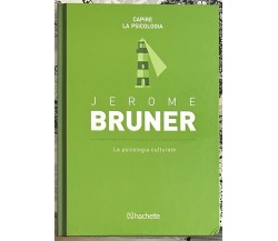 Capire la psicologia n. 12 - Jerome Bruner. La psicologia culturale di Francesc