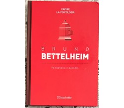 Capire la psicologia n. 19 - Bruno Bettelheim. Psicoanalisi e autismo	 di Anna G