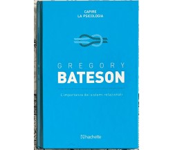 Capire la psicologia n. 20 - Gregory Bateson. L’importanza dei sistemi relaziona