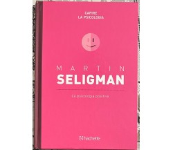 Capire la psicologia n. 28 - Martin Seligman. La psicologia positiva di Frances