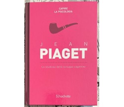 Capire la psicologia n. 8 - Jean Piaget. Lo studioso dello sviluppo cognitivo	 d