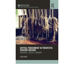 Capital Punishment in Twentieth-Century Britain - Lizzie Seal - 2015