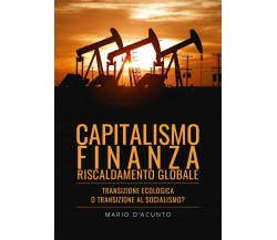 Capitalismo, Finanza, Riscaldamento Globale. Transizione Ecologica o Transizione
