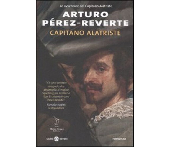 Capitano Alatriste Le avventure del Capitano Alatriste, 1 - Arturo Pérez-Reverte