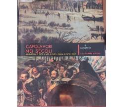 Capolavori nei secoli - Vol. VII di Fratelli Fabbri Editori,  1964,