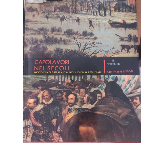 Capolavori nei secoli - Vol. VII di Fratelli Fabbri Editori,  1964,