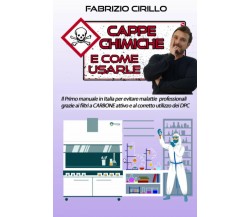 Cappe chimiche e come usarle: Il primo manuale in Italia per evitare malattie pr