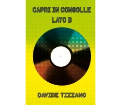 Capri In Consolle Lato B di Davide Tizzano,  2022,  Youcanprint