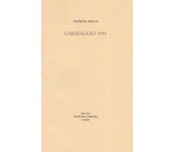 Caravaggio 1951 - Patrizio Aiello - Officina Libraria, 2019