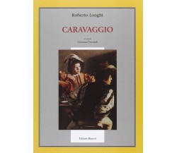 Caravaggio. Ediz. illustrata - Roberto Longhi - Editori Riuniti, 2006