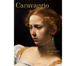 Caravaggio. L'opera completa - Sebastian Schütze - 2015