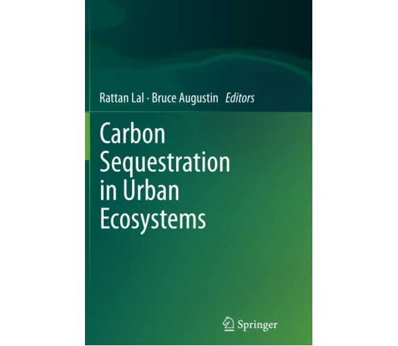 Carbon Sequestration in Urban Ecosystems - Rattan Lal - Springer, 2014