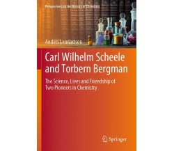 Carl Wilhelm Scheele and Torbern Bergman - Anders Lennartson - Springer, 2021