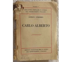 Carlo Alberto Vol. 5 di Adolfo Colombo,  1932,  Società Nazionale Per La Storia 