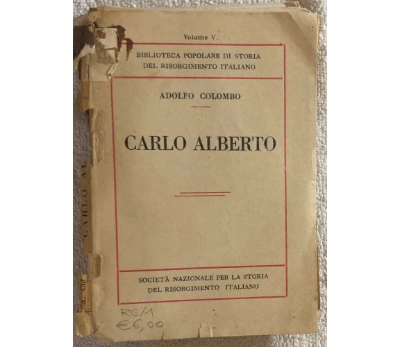 Carlo Alberto Vol. 5 di Adolfo Colombo,  1932,  Società Nazionale Per La Storia 