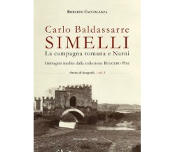 Carlo Baldassarre Simelli. La campagna romana e Narni Seconda edizione di Robert