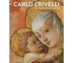 Carlo Crivelli. Le relazioni meravigliose. Ediz. illustrata - F. Coltrinari, G.