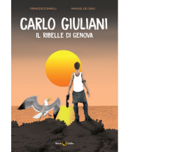 Carlo Giuliani. Il ribelle di Genova di Francesco Barilli, Manuel De Carli,  202