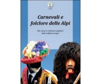 Carnevali e folclore delle Alpi  di Luca Giarelli,  2012,  Youcanprint