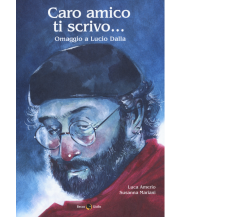 Caro amico ti scrivo... Omaggio a Lucio Dalla di Luca Amerio, Susanna Mariani,  