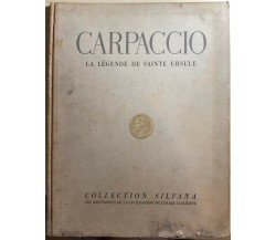 Carpaccio - La légende de Sainte Ursule di Vittorio Moschini,  1948,  Editions D