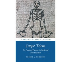Carpe Diem: The Poetics of Presence in Greek and Latin Literature - 2022