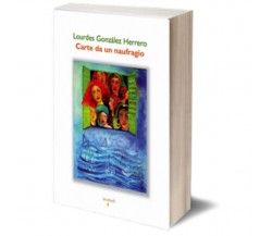 Carte da un naufragio	 di Lourdes González Herrero,  Iacobelli Editore