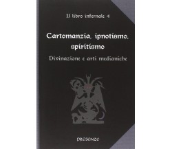 Cartomanzia, ipnotismo, spiritismo vol. 4 - AA.VV. - Presenze, 2014