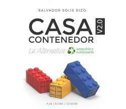 Casa Contenedor V2.0 - La Alternativa Asequible y Sustentable Plan Diseño Ejecuc