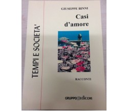 Casi d’amore - Giuseppe Binni,  1998,  Gruppo Edicom 