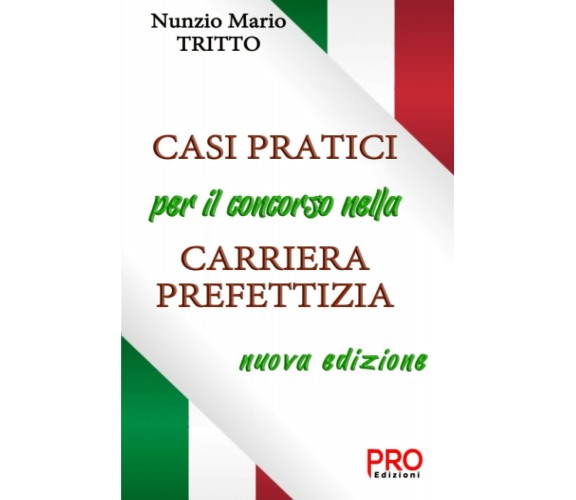 Casi pratici per il Concorso nella Carriera Prefettizia - Nuova edizione di Nunz