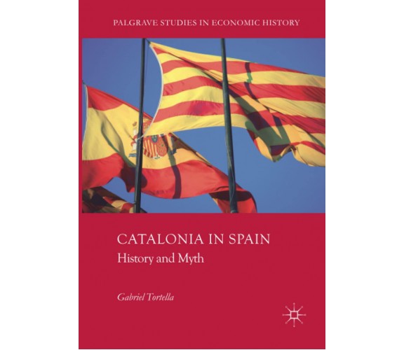 Catalonia in Spain - Gabriel Tortella - Palgrave Macmillan, 2018