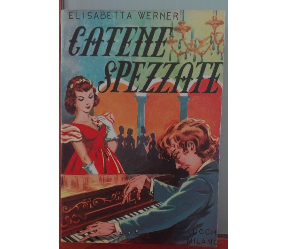 Catene Spezzate - Elisabetta Werner - Lucchi,1977 - A