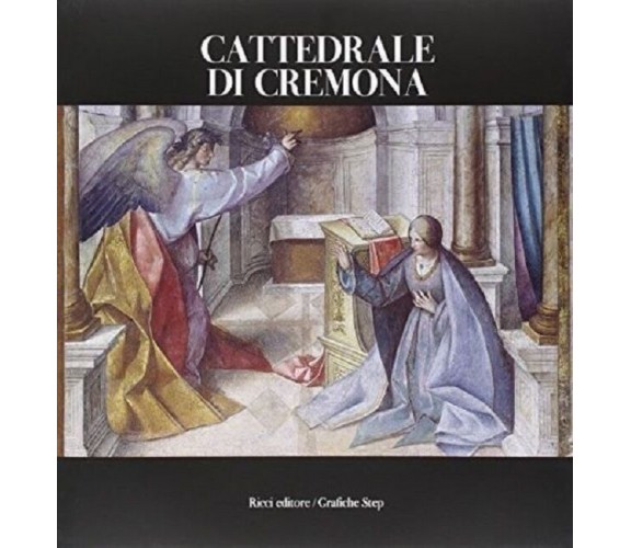 Cattedrale di Cremona - di F. M. Ricci (a cura di) - 2007