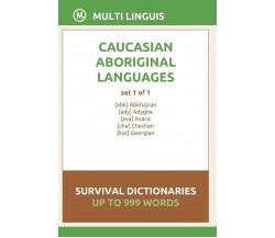 Caucasian Languages Survival Dictionaries (Set 1 of 1) di Multi Linguis,  2021, 