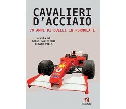 Cavalieri d’acciaio. 70 anni di duelli in Formula 1-D. Mariottini, R. Villa-2020